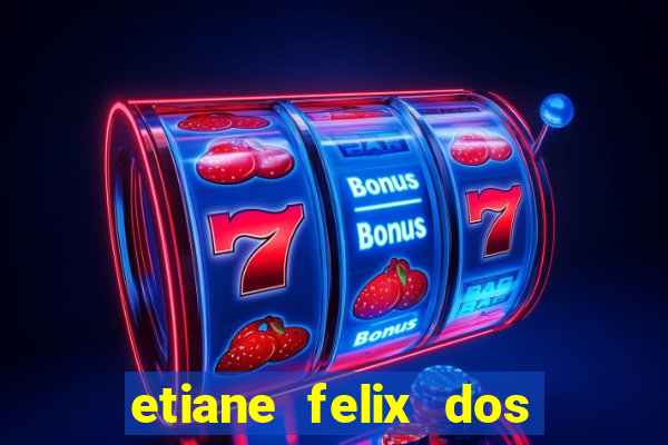 etiane felix dos santos nua